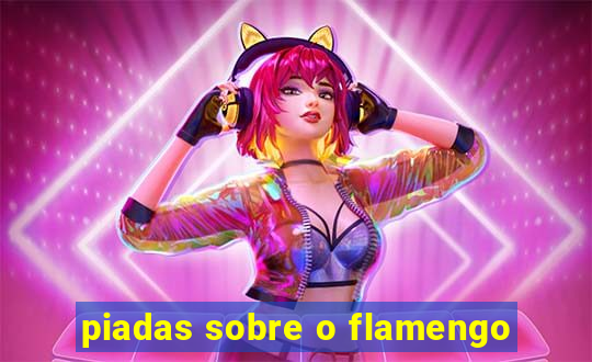 piadas sobre o flamengo