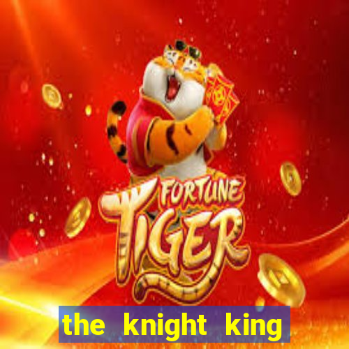 the knight king who returned with a god wiki
