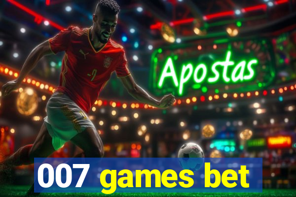 007 games bet