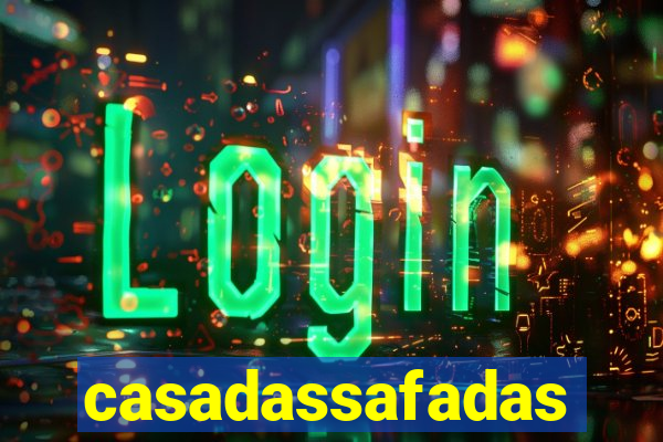 casadassafadas