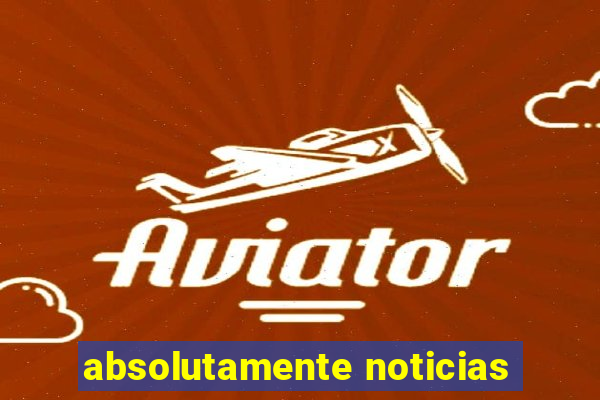 absolutamente noticias