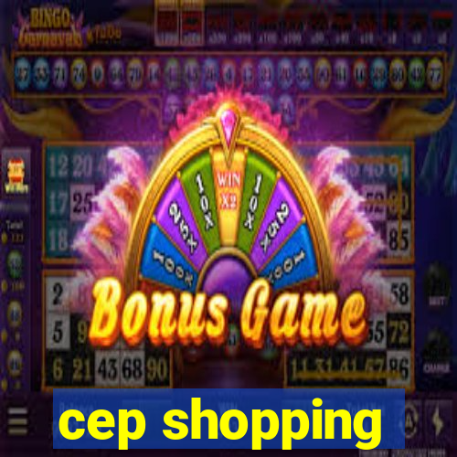 cep shopping