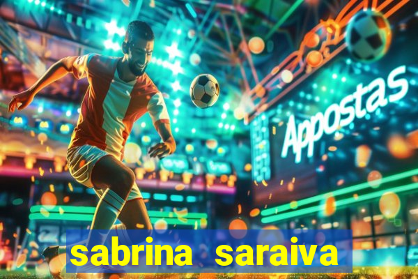 sabrina saraiva buceta flix