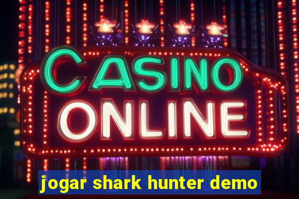 jogar shark hunter demo