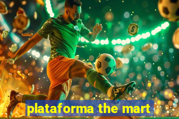 plataforma the mart