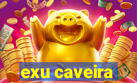 exu caveira