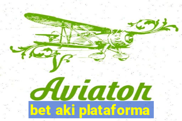 bet aki plataforma