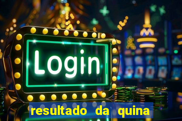 resultado da quina giga bicho