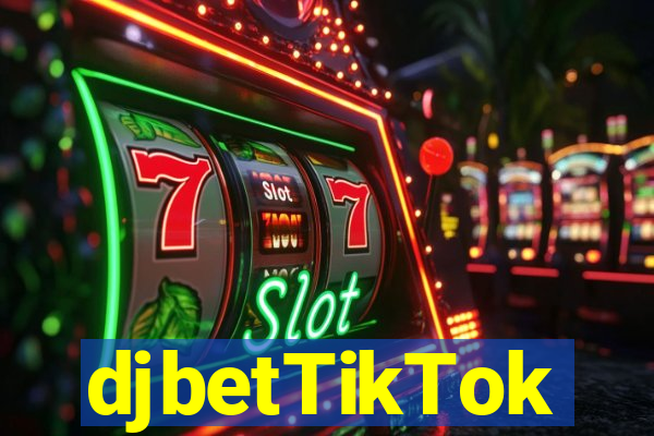 djbetTikTok