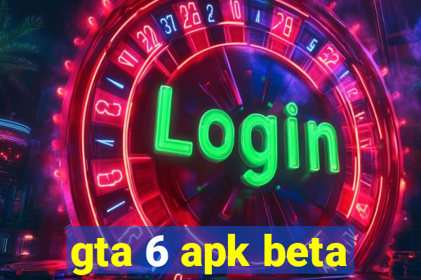 gta 6 apk beta