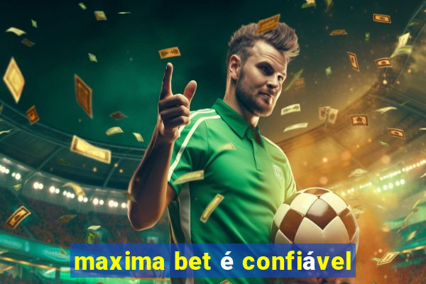 maxima bet é confiável