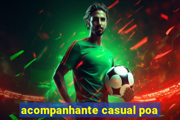 acompanhante casual poa