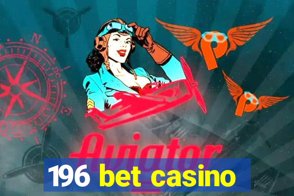196 bet casino