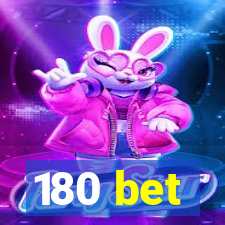 180 bet