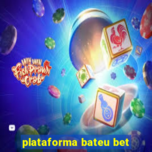 plataforma bateu bet