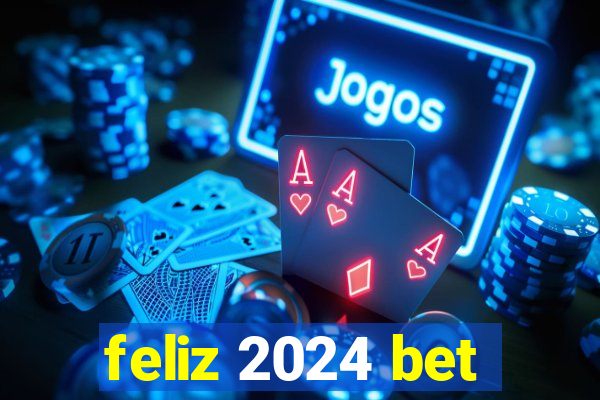 feliz 2024 bet