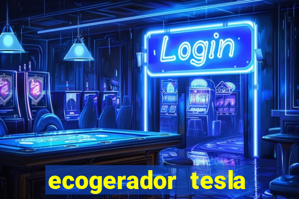 ecogerador tesla reclame aqui