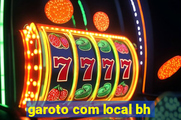 garoto com local bh