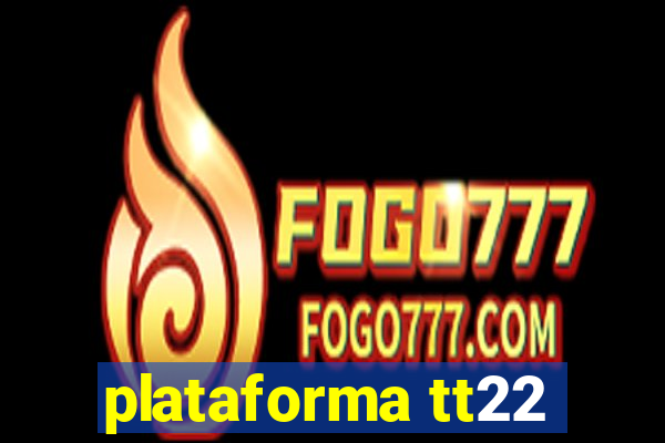 plataforma tt22