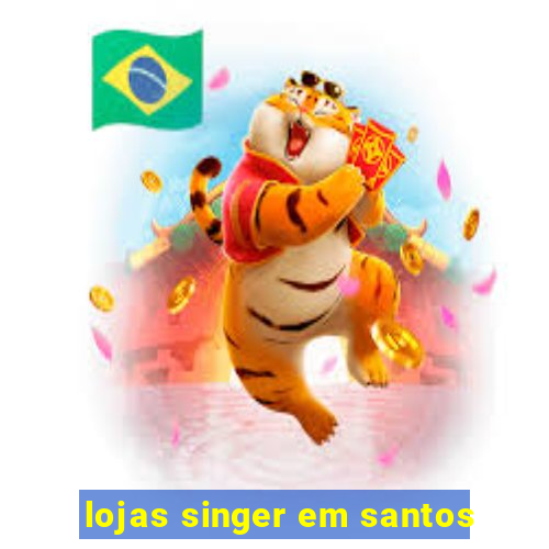 lojas singer em santos