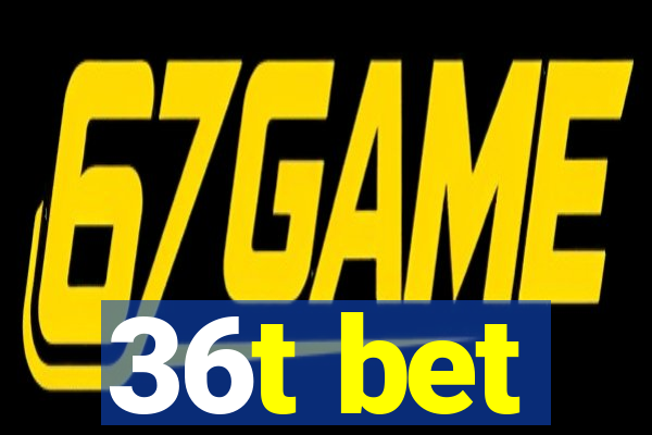 36t bet
