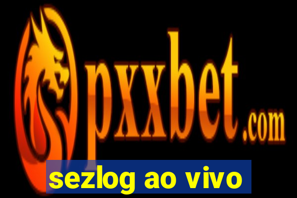 sezlog ao vivo