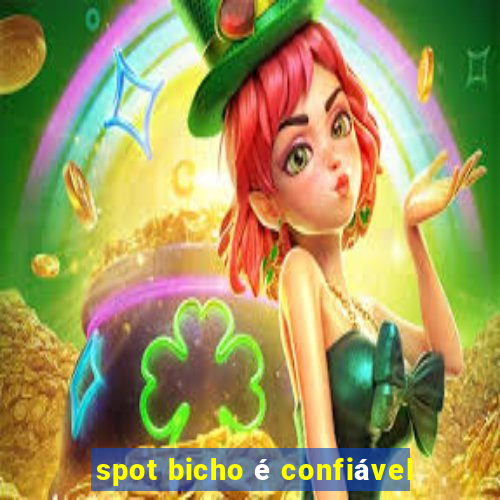 spot bicho é confiável