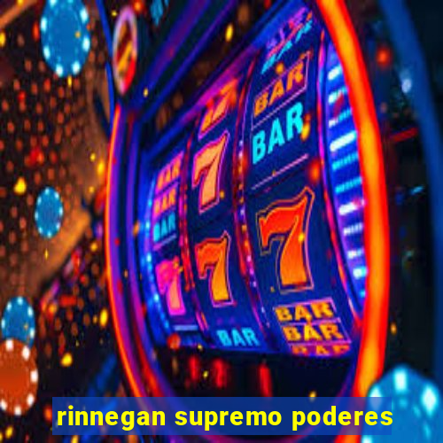 rinnegan supremo poderes