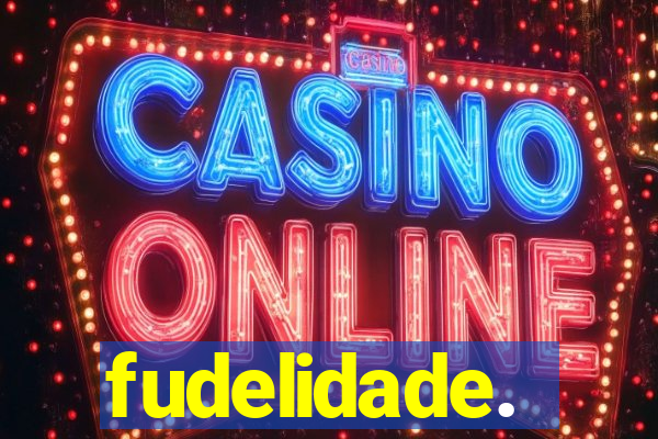 fudelidade.