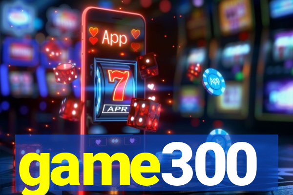 game300