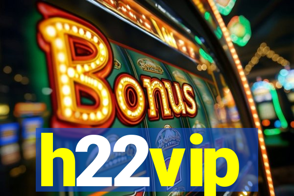 h22vip
