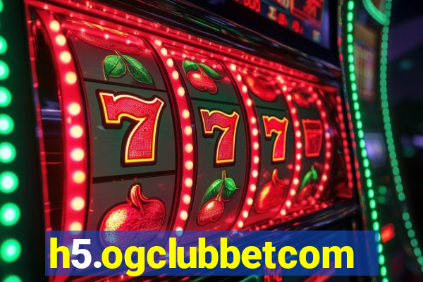 h5.ogclubbetcom