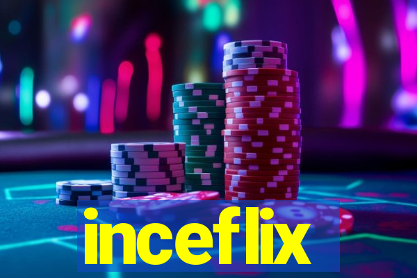 inceflix
