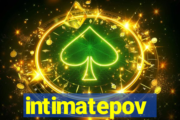 intimatepov