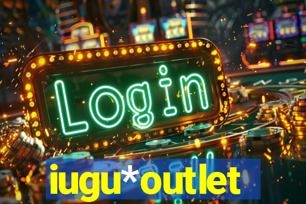 iugu*outlet