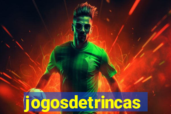 jogosdetrincas