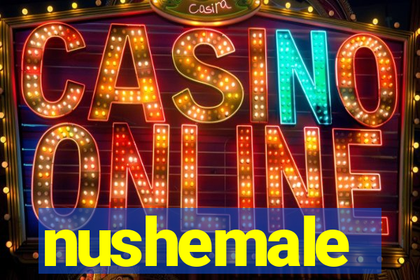 nushemale