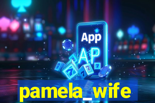 pamela_wife