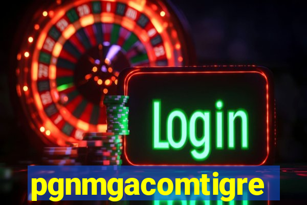 pgnmgacomtigre