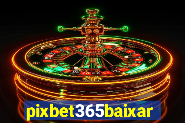 pixbet365baixar
