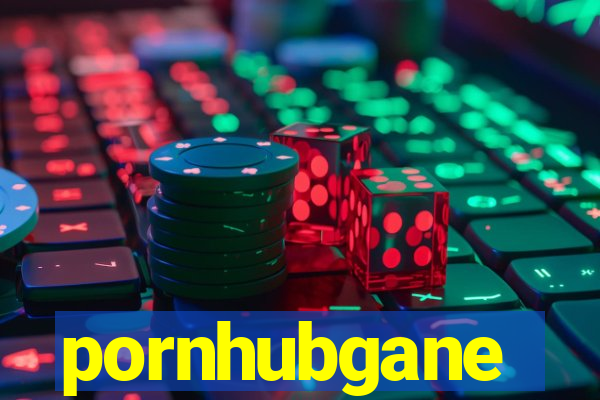 pornhubgane