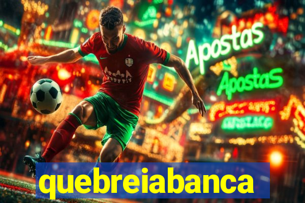 quebreiabanca