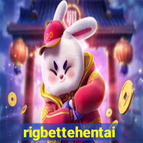 rigbettehentai