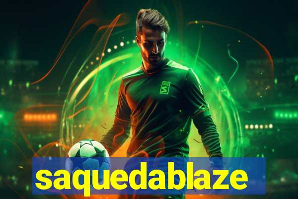 saquedablaze