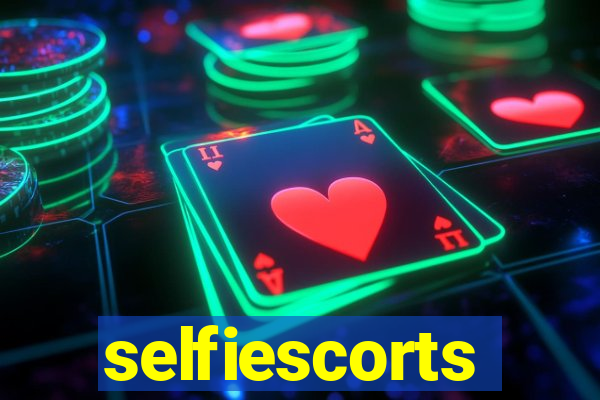 selfiescorts