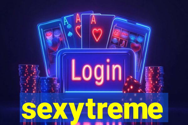 sexytreme