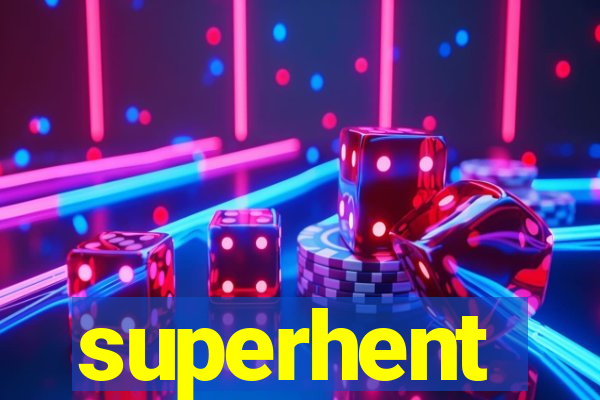 superhent
