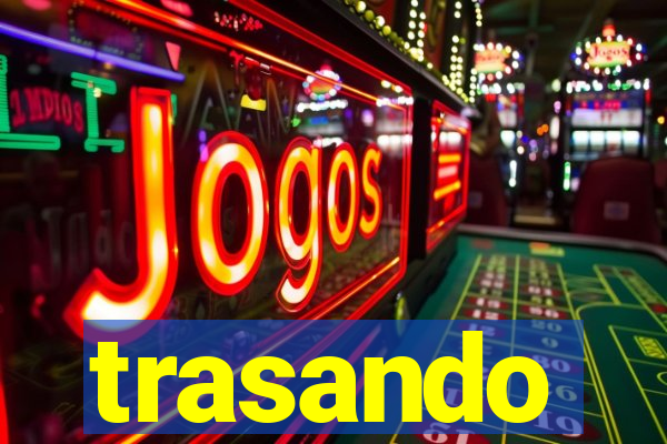 trasando