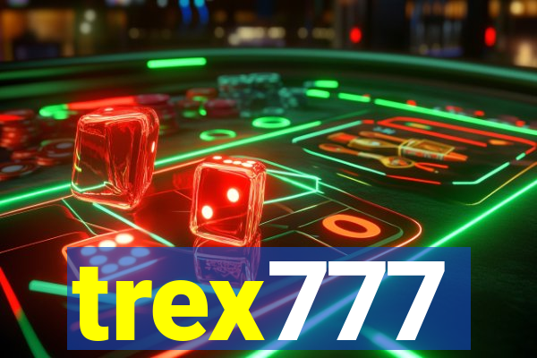 trex777