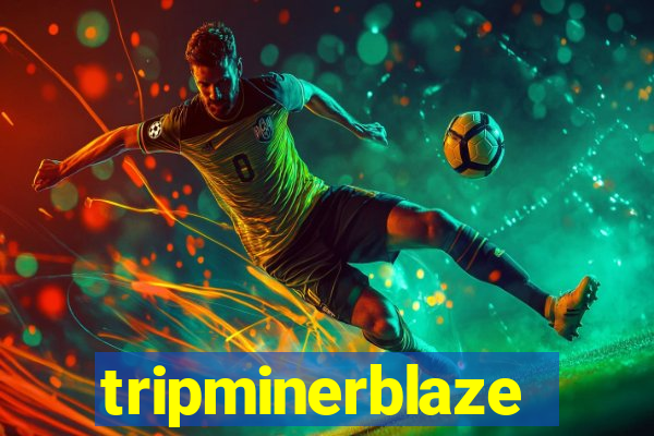 tripminerblaze